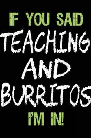 Cover of If You Said Teaching and Burritos I'm in