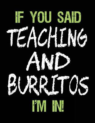 Book cover for If You Said Teaching and Burritos I'm in