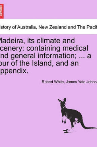 Cover of Madeira, Its Climate and Scenery