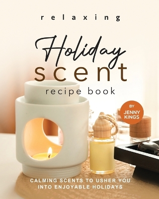 Book cover for Relaxing Holiday Scent Recipe Book