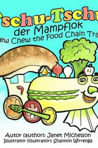 Cover of Tschu-Tschu, die Mampflok (Chew Chew the Food Chain Train) (Bilingual German)