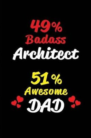 Cover of 49% Badass Architect 51% Awesome Dad