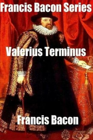 Cover of Francis Bacon Series: Valerius Terminus