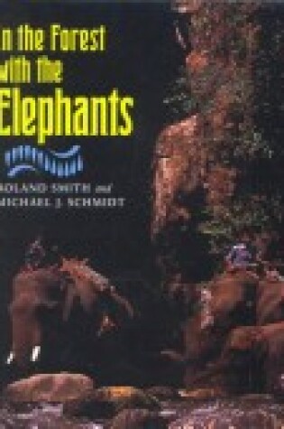 Cover of In the Forest with the Elephants
