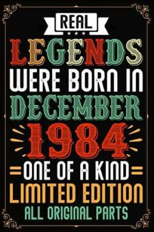 Cover of Real Legends Were Born In December 1984 One Of A Kind Limited Edition All Original Parts