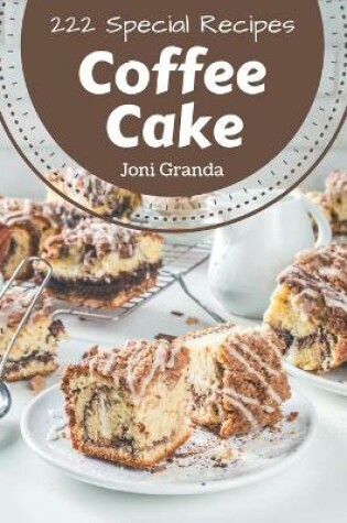 Cover of 222 Special Coffee Cake Recipes