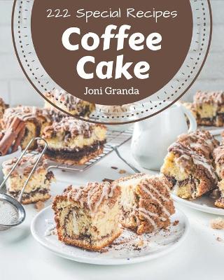 Book cover for 222 Special Coffee Cake Recipes