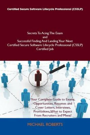 Cover of Certified Secure Software Lifecycle Professional (Csslp) Secrets to Acing the Exam and Successful Finding and Landing Your Next Certified Secure Software Lifecycle Professional (Csslp) Certified Job