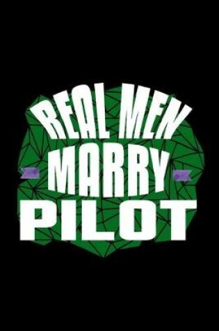 Cover of Real men marry pilot