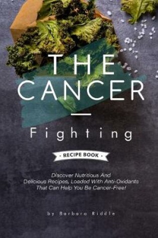 Cover of The Cancer-Fighting Recipe Book