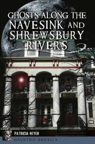 Cover of Ghosts Along the Navesink and Shrewsbury Rivers