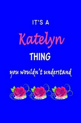 Cover of It's A Katelyn Thing You Wouldn't Understand