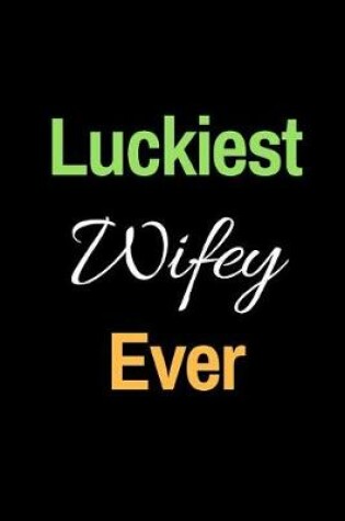 Cover of Luckiest Wifey Ever