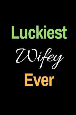 Book cover for Luckiest Wifey Ever