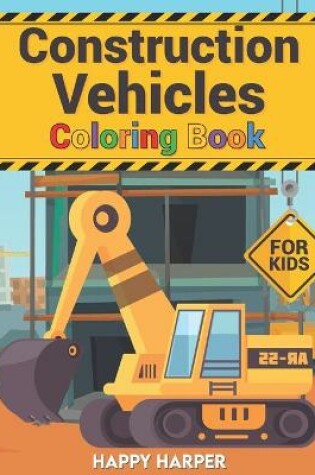 Cover of Construction Vehicles Coloring Book For Kids