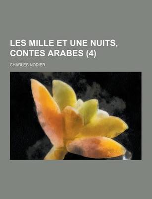 Book cover for Les Mille Et Une Nuits, Contes Arabes (4 )