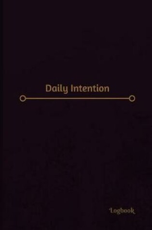 Cover of Daily Intention Log (Logbook, Journal - 120 pages, 6 x 9 inches)
