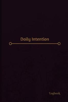 Book cover for Daily Intention Log (Logbook, Journal - 120 pages, 6 x 9 inches)
