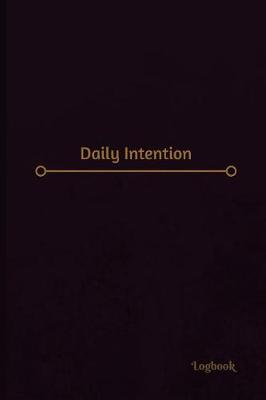 Cover of Daily Intention Log (Logbook, Journal - 120 pages, 6 x 9 inches)