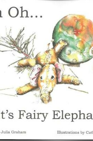 Cover of Uh Oh......It's Fairy Elephant