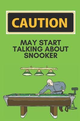 Book cover for Caution may start talking about snooker - Notebook