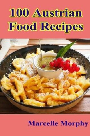 Cover of 100 Austrian Food Recipes