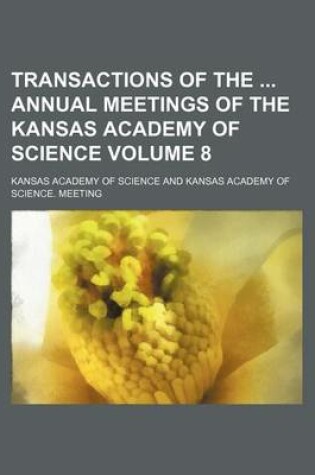 Cover of Transactions of the Annual Meetings of the Kansas Academy of Science Volume 8