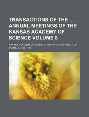 Book cover for Transactions of the Annual Meetings of the Kansas Academy of Science Volume 8