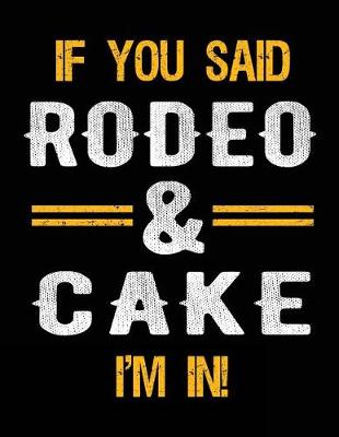 Book cover for If You Said Rodeo & Cake I'm In