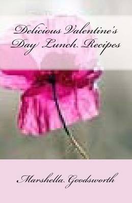 Book cover for Delicious Valentine's Day Lunch Recipes