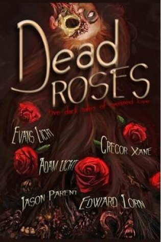 Cover of Dead Roses: Five Dark Tales of Twisted Love