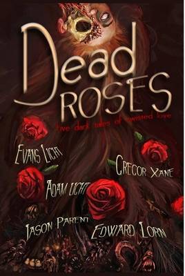Book cover for Dead Roses: Five Dark Tales of Twisted Love