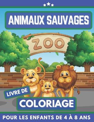 Book cover for Animaux Sauvages Livre De Coloriage Pour Les Enfants De 4 À 8 Ans