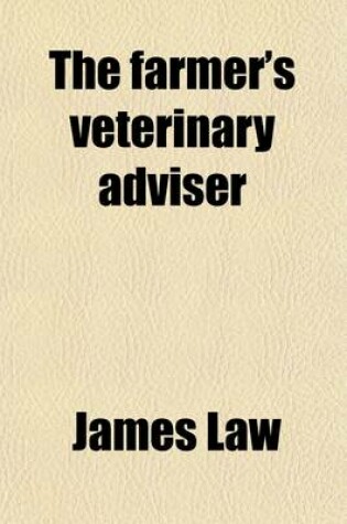 Cover of The Farmer's Veterinary Adviser; A Guide to the Prevention and Treatment of Disease in Domestic Animals