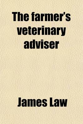 Book cover for The Farmer's Veterinary Adviser; A Guide to the Prevention and Treatment of Disease in Domestic Animals