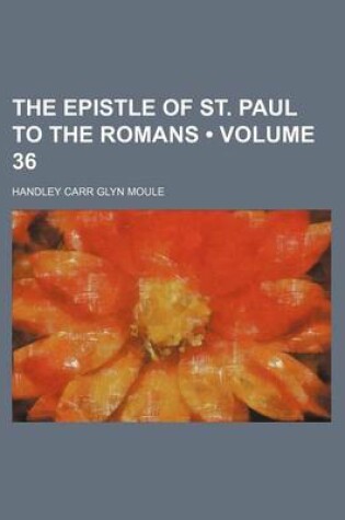 Cover of The Epistle of St. Paul to the Romans (Volume 36)