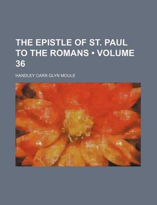 Book cover for The Epistle of St. Paul to the Romans (Volume 36)