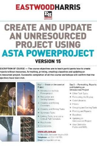 Cover of Create and Update an Unresourced Project Using Asta Powerproject Version 15