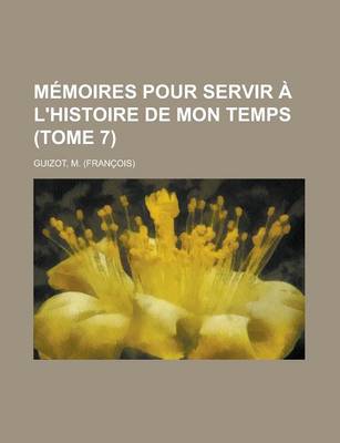 Book cover for Memoires Pour Servir A L'Histoire de Mon Temps (Tome 7)