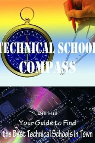 Cover of Technical School Compass - Your Guide to Find the Best Technical Schools In Town