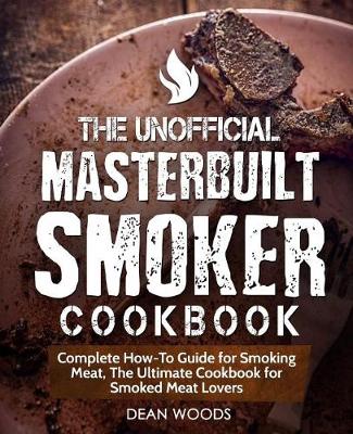 Book cover for The Unofficial Masterbuilt Smoker Cookbook