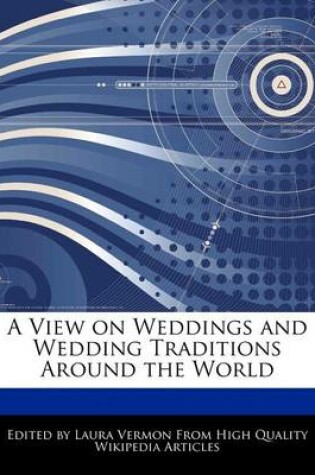 Cover of A View on Weddings and Wedding Traditions Around the World