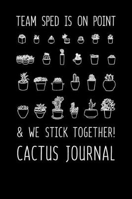 Book cover for Team Sped Is On Point & We Stick Together Cactus Journal
