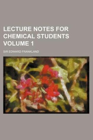 Cover of Lecture Notes for Chemical Students Volume 1