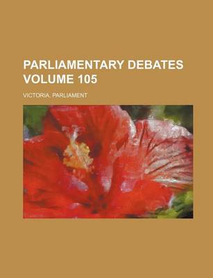 Book cover for Parliamentary Debates Volume 105