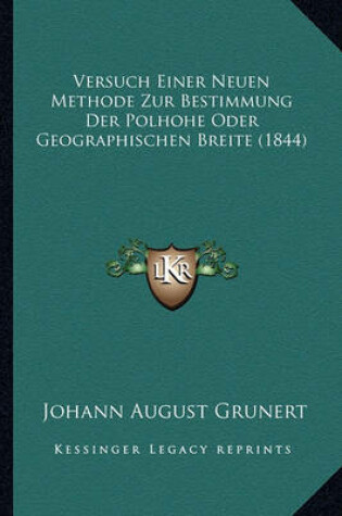 Cover of Versuch Einer Neuen Methode Zur Bestimmung Der Polhohe Oder Geographischen Breite (1844)