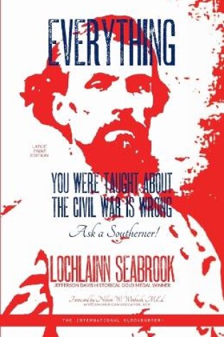 Cover of Everything You Were Taught About the Civil War is Wrong, Ask a Southerner!