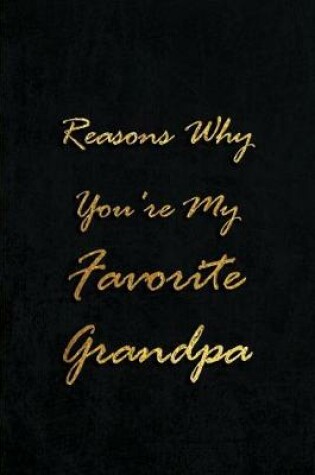 Cover of Reasons Why Your're My Favorite Grandpa