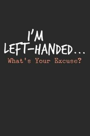 Cover of I'm Left-Handed What's Your Excuse