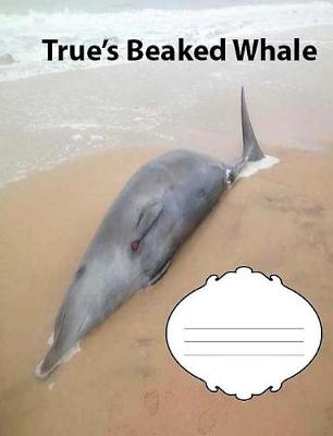 Book cover for True's Beaked Whale College Ruled Line Paper Composition Book